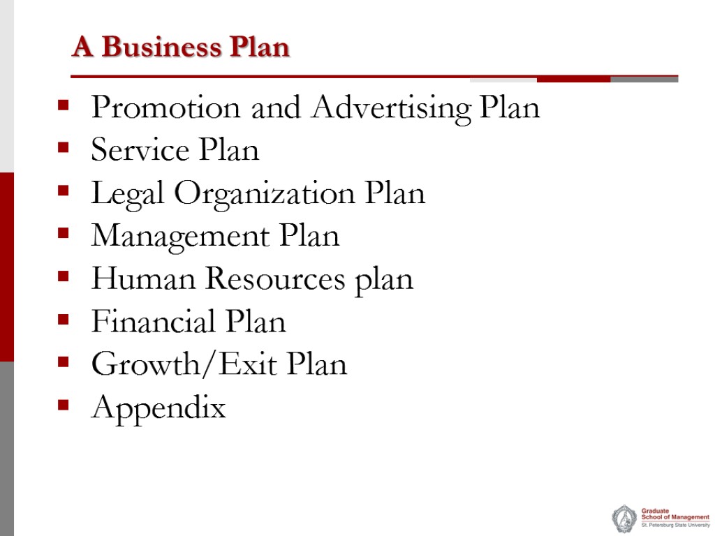 A Business Plan Promotion and Advertising Plan Service Plan Legal Organization Plan Management Plan